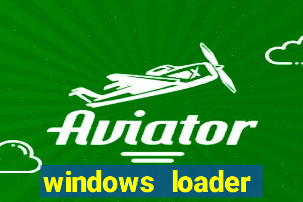 windows loader ativador windows 7